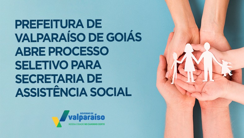 SELETIVO Prefeitura de Valparaíso de Goiás, abre Processo Seletivo para Secretária de Assistência Social